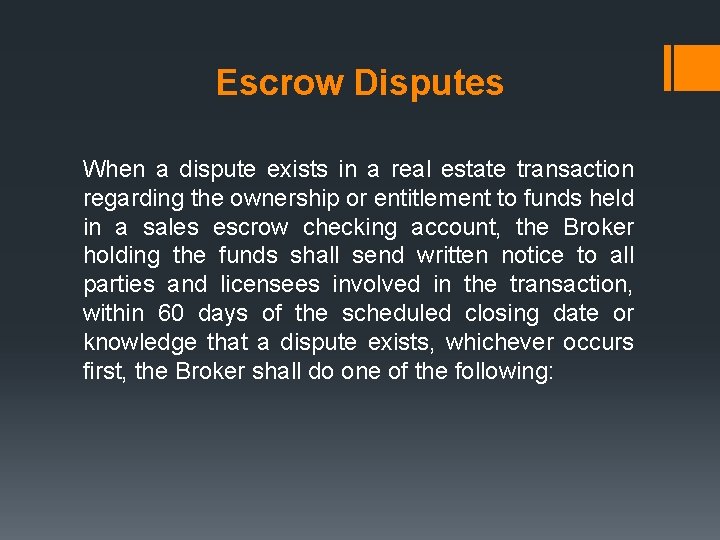 Escrow Disputes When a dispute exists in a real estate transaction regarding the ownership