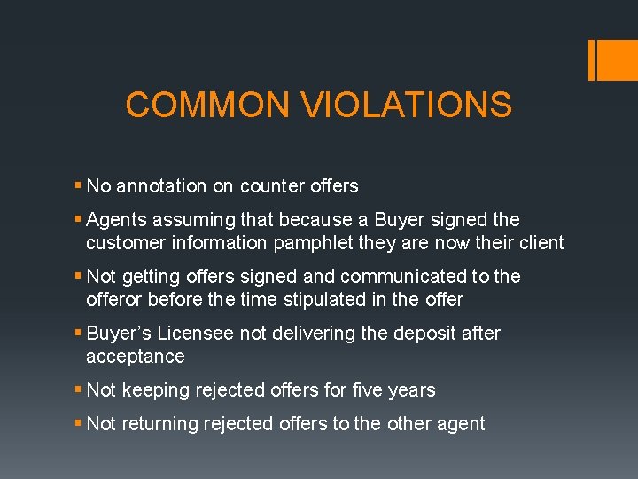 COMMON VIOLATIONS § No annotation on counter offers § Agents assuming that because a