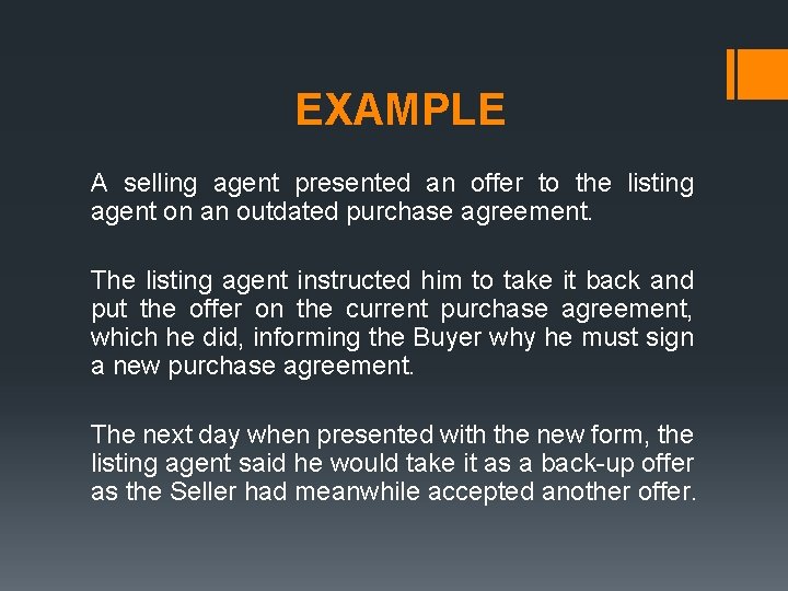 EXAMPLE A selling agent presented an offer to the listing agent on an outdated