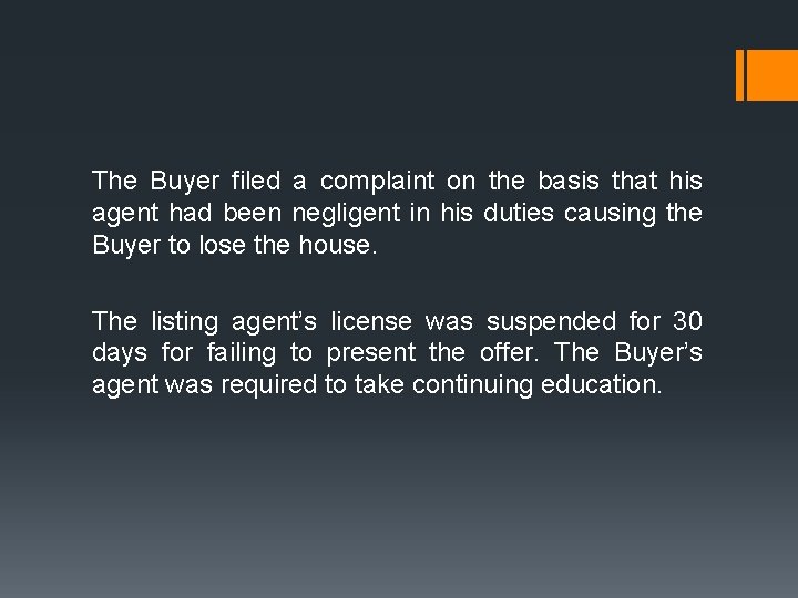 The Buyer filed a complaint on the basis that his agent had been negligent The Buyer filed a complaint on the basis that his agent had been negligent