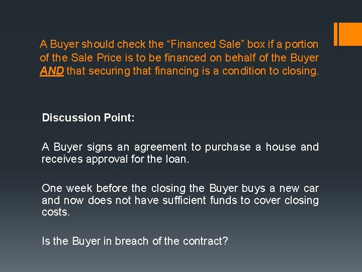 A Buyer should check the “Financed Sale” box if a portion of the Sale