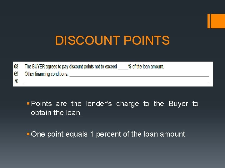DISCOUNT POINTS § Points are the lender's charge to the Buyer to obtain the DISCOUNT POINTS § Points are the lender's charge to the Buyer to obtain the