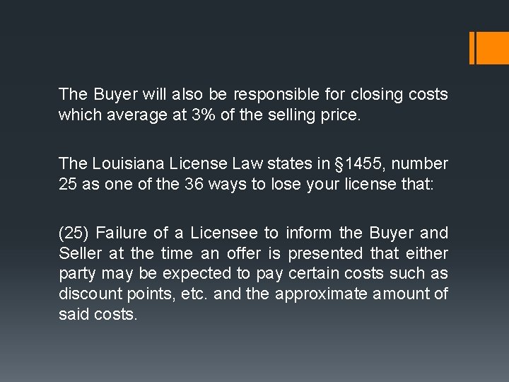 The Buyer will also be responsible for closing costs which average at 3% of