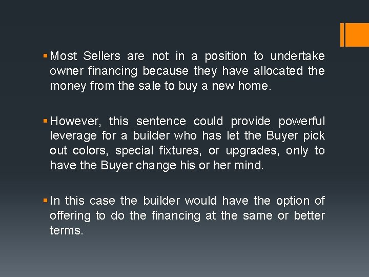 § Most Sellers are not in a position to undertake owner financing because they § Most Sellers are not in a position to undertake owner financing because they