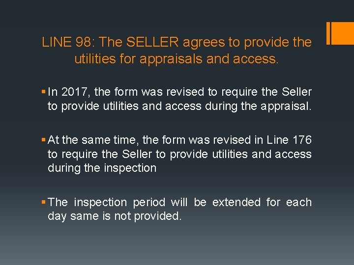 LINE 98: The SELLER agrees to provide the utilities for appraisals and access. §