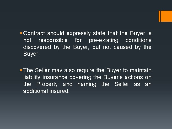 § Contract should expressly state that the Buyer is not responsible for pre-existing conditions