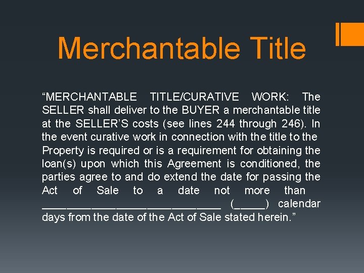 Merchantable Title “MERCHANTABLE TITLE/CURATIVE WORK: The SELLER shall deliver to the BUYER a merchantable