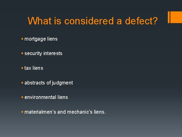 What is considered a defect? § mortgage liens § security interests § tax liens