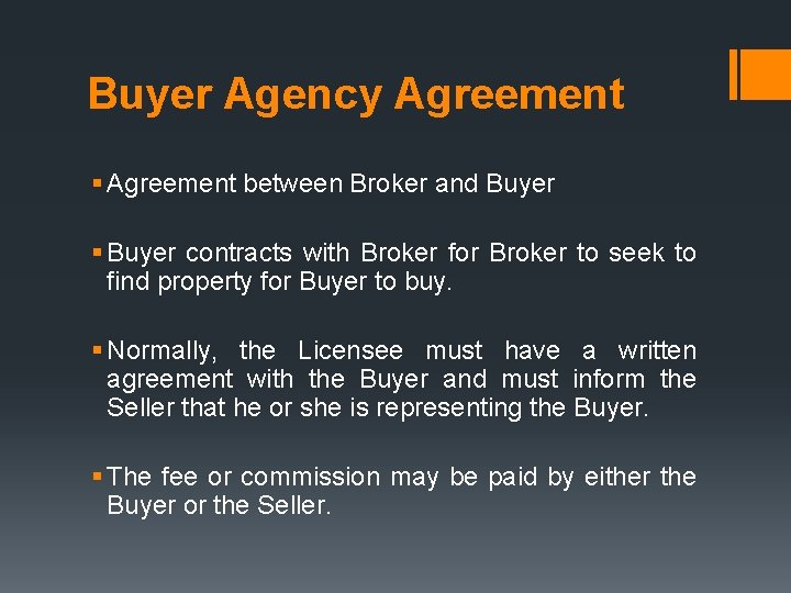 Buyer Agency Agreement § Agreement between Broker and Buyer § Buyer contracts with Broker