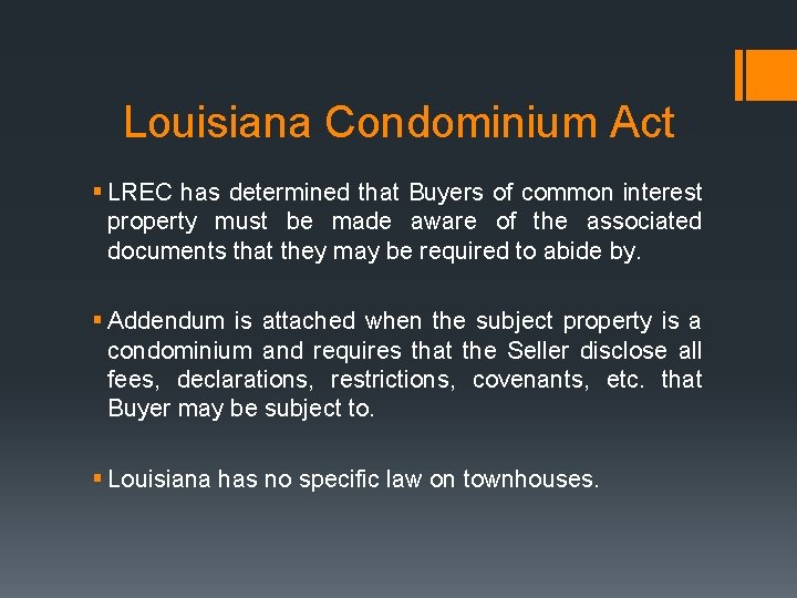 Louisiana Condominium Act § LREC has determined that Buyers of common interest property must