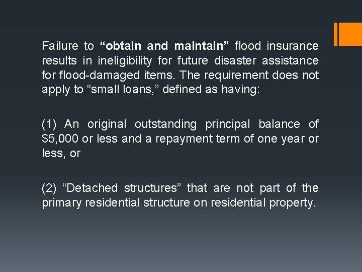 Failure to “obtain and maintain” flood insurance results in ineligibility for future disaster assistance Failure to “obtain and maintain” flood insurance results in ineligibility for future disaster assistance