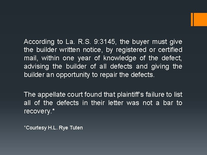 According to La. R. S. 9: 3145, the buyer must give the builder written According to La. R. S. 9: 3145, the buyer must give the builder written