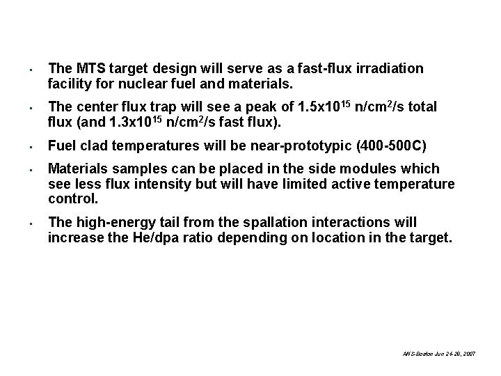  • The MTS target design will serve as a fast-flux irradiation facility for
