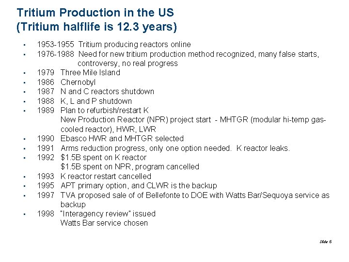 Tritium Production in the US (Tritium halflife is 12. 3 years) • • •