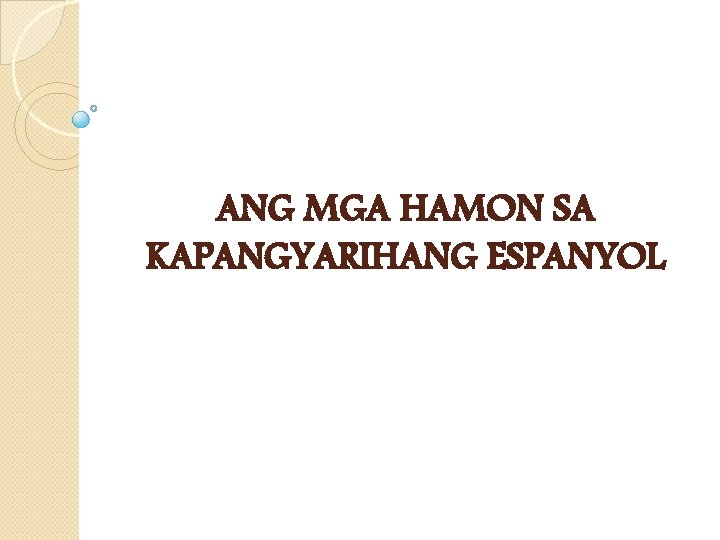 ANG MGA HAMON SA KAPANGYARIHANG ESPANYOL 