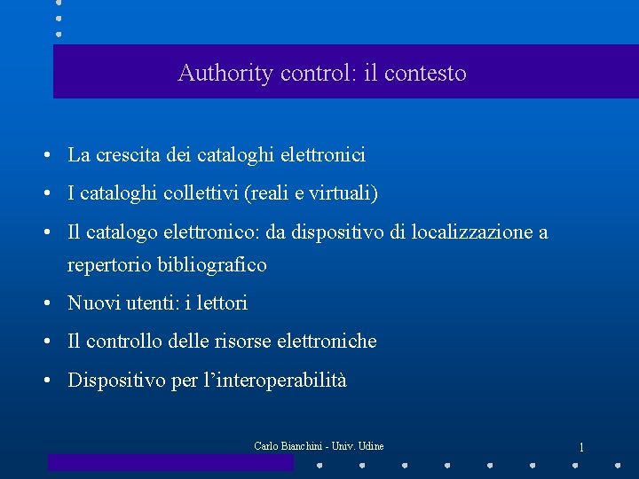 Authority control: il contesto • La crescita dei cataloghi elettronici • I cataloghi collettivi