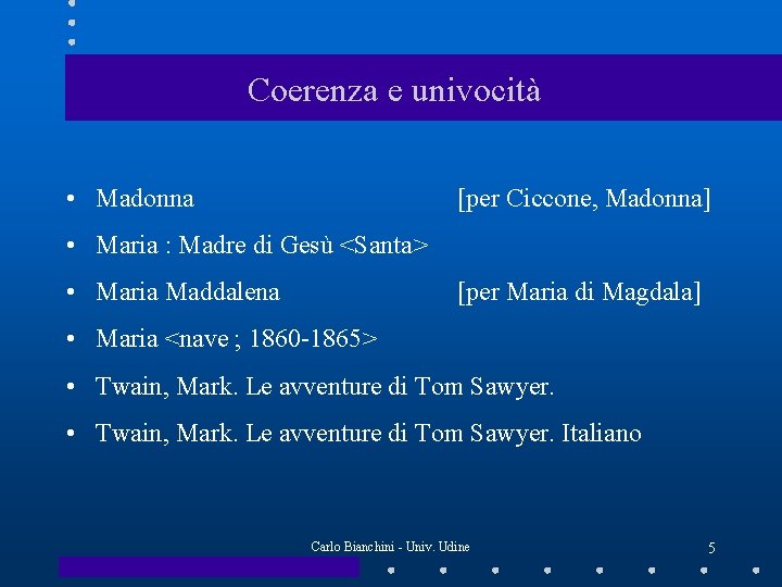 Coerenza e univocità • Madonna [per Ciccone, Madonna] • Maria : Madre di Gesù