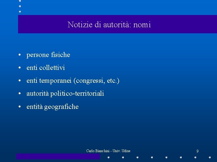 Notizie di autorità: nomi • persone fisiche • enti collettivi • enti temporanei (congressi,