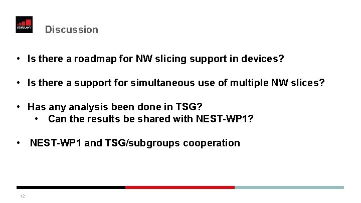 Discussion • Is there a roadmap for NW slicing support in devices? • Is Discussion • Is there a roadmap for NW slicing support in devices? • Is