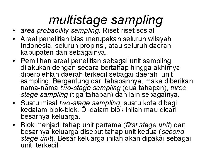 multistage sampling • area probability sampling. Riset-riset sosial • Areal penelitian bisa merupakan seluruh