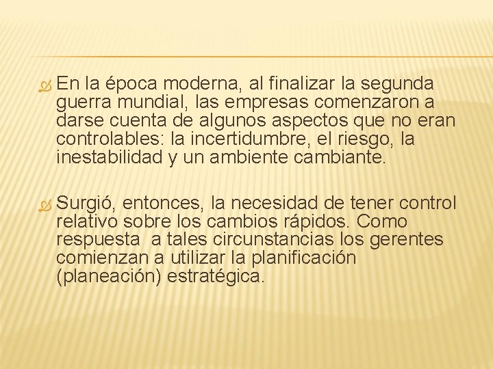  En la época moderna, al finalizar la segunda guerra mundial, las empresas comenzaron