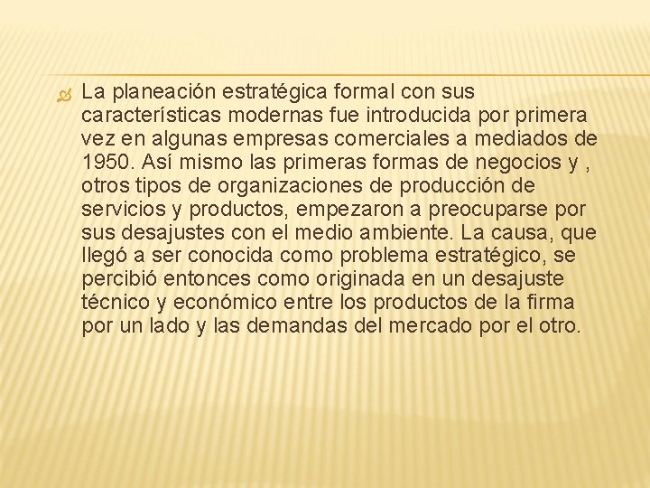  La planeación estratégica formal con sus características modernas fue introducida por primera vez