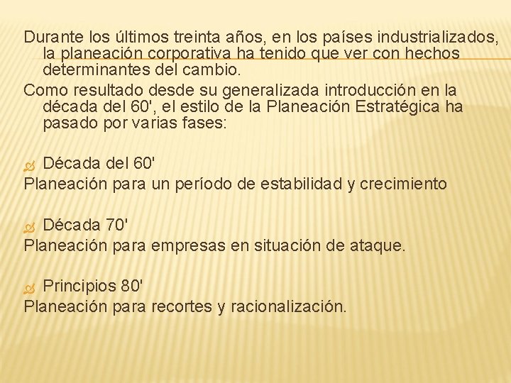 Durante los últimos treinta años, en los países industrializados, la planeación corporativa ha tenido