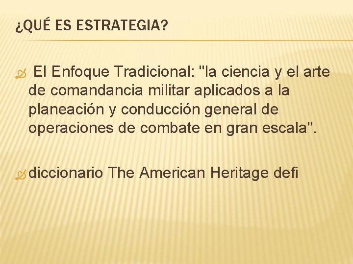 ¿QUÉ ES ESTRATEGIA? El Enfoque Tradicional: "la ciencia y el arte de comandancia militar