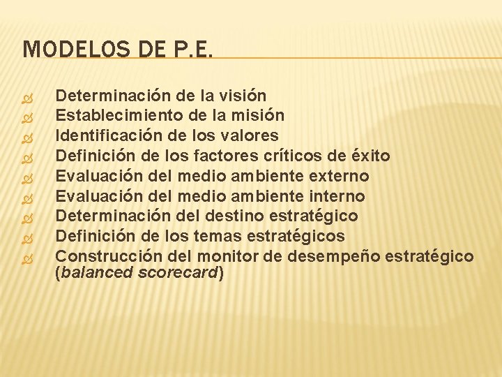 MODELOS DE P. E. Determinación de la visión Establecimiento de la misión Identificación de