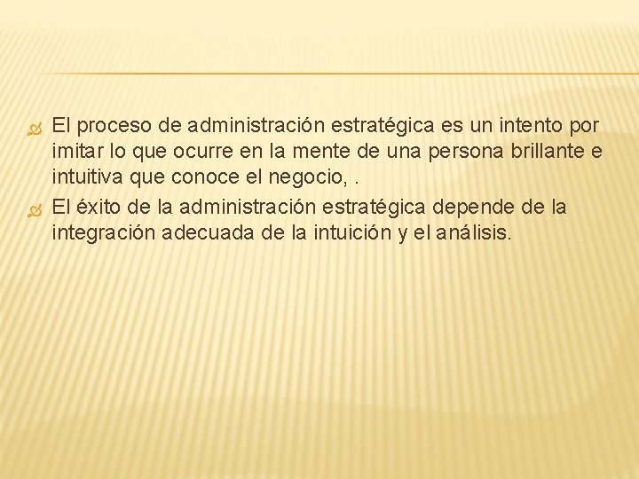  El proceso de administración estratégica es un intento por imitar lo que ocurre