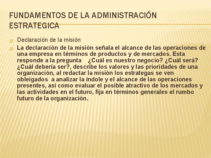 FUNDAMENTOS DE LA ADMINISTRACIÓN ESTRATEGICA Declaración de la misión La declaración de la misión