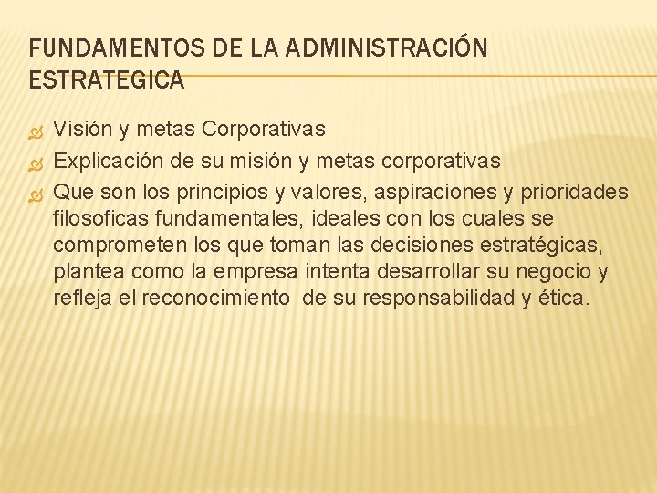 FUNDAMENTOS DE LA ADMINISTRACIÓN ESTRATEGICA Visión y metas Corporativas Explicación de su misión y