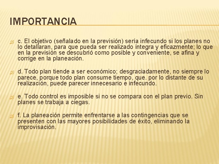 IMPORTANCIA c. El objetivo (señalado en la previsión) sería infecundo si los planes no