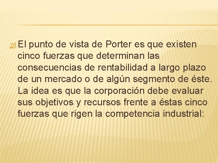  El punto de vista de Porter es que existen cinco fuerzas que determinan