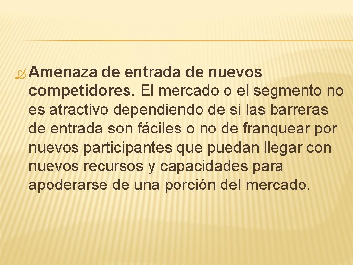  Amenaza de entrada de nuevos competidores. El mercado o el segmento no es