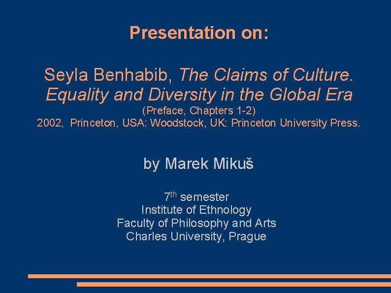 Presentation on: Seyla Benhabib, The Claims of Culture. Equality and Diversity in the Global