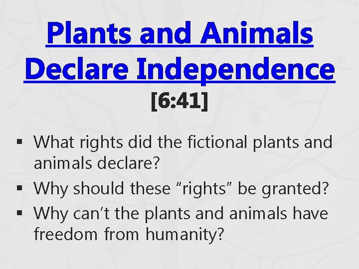 Plants and Animals Declare Independence [6: 41] § What rights did the fictional plants