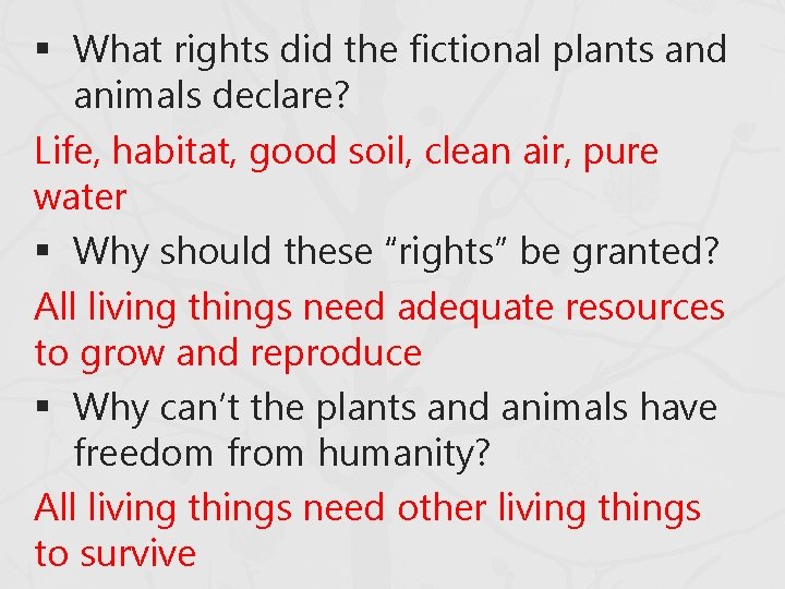 § What rights did the fictional plants and animals declare? Life, habitat, good soil,