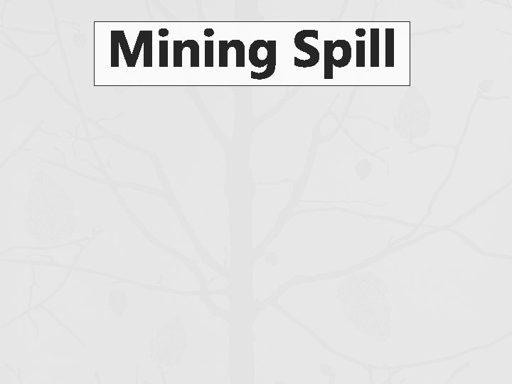 Mining Spill 