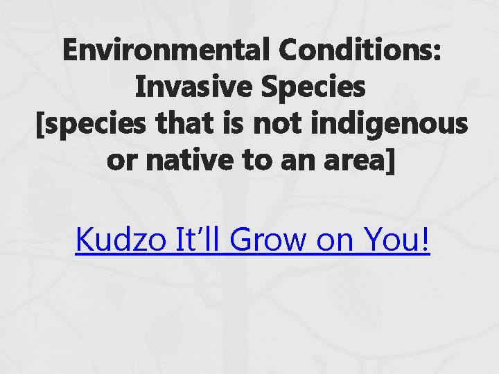 Environmental Conditions: Invasive Species [species that is not indigenous or native to an area]