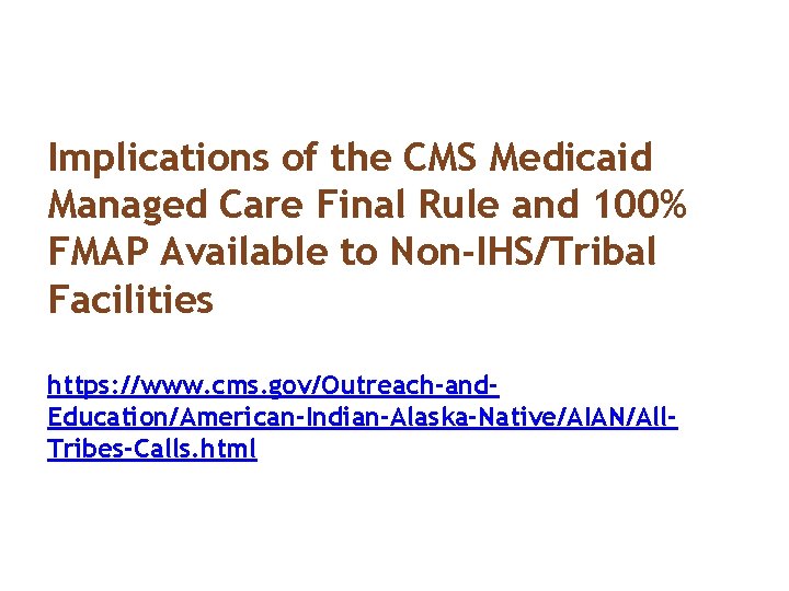 Implications of the CMS Medicaid Managed Care Final Rule and 100% FMAP Available to