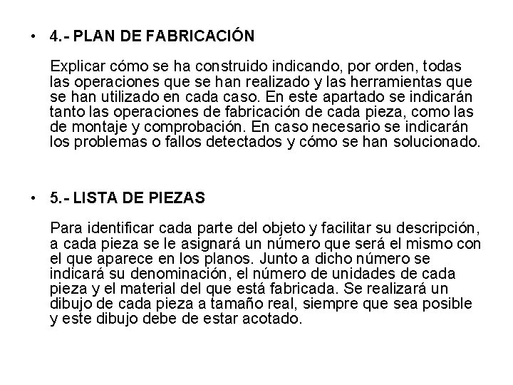  • 4. - PLAN DE FABRICACIÓN Explicar cómo se ha construido indicando, por