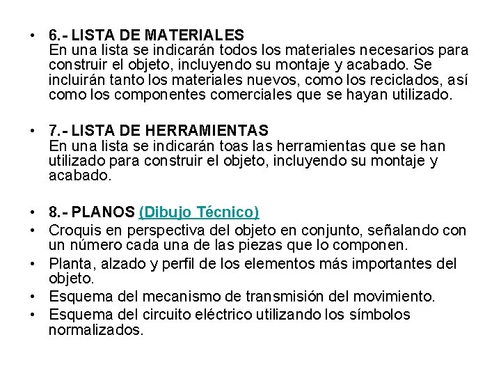  • 6. - LISTA DE MATERIALES En una lista se indicarán todos los