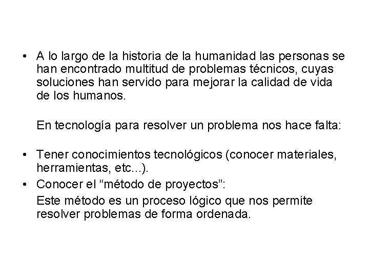  • A lo largo de la historia de la humanidad las personas se