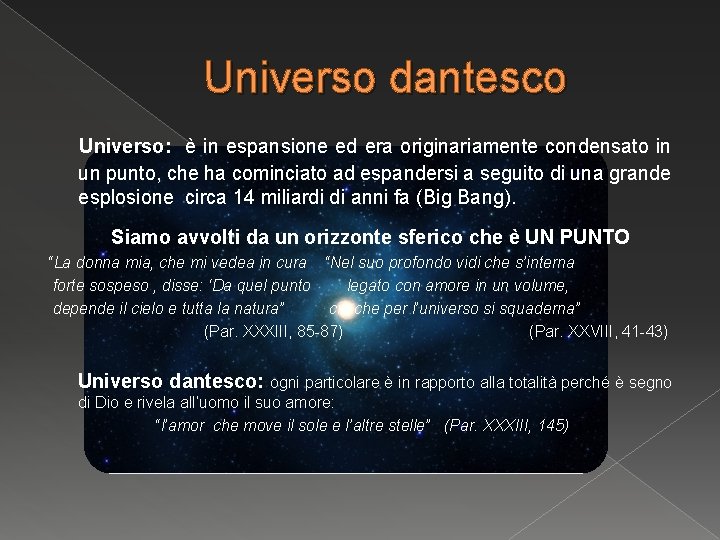 Universo dantesco Universo: è in espansione ed era originariamente condensato in un punto, che Universo dantesco Universo: è in espansione ed era originariamente condensato in un punto, che