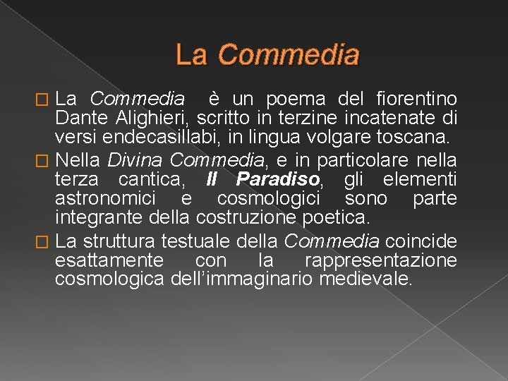La Commedia è un poema del fiorentino Dante Alighieri, scritto in terzine incatenate di La Commedia è un poema del fiorentino Dante Alighieri, scritto in terzine incatenate di