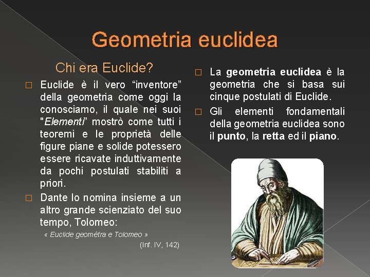 Geometria euclidea Chi era Euclide? Euclide è il vero “inventore” della geometria come oggi Geometria euclidea Chi era Euclide? Euclide è il vero “inventore” della geometria come oggi