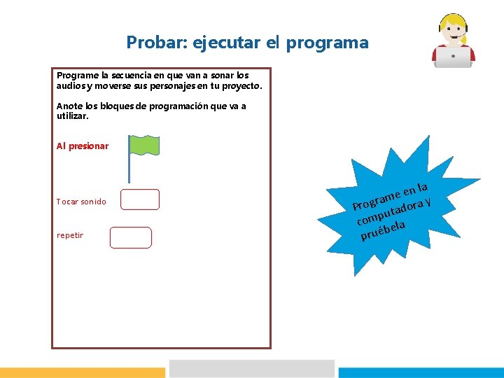 Probar: ejecutar el programa Programe la secuencia en que van a sonar los audios