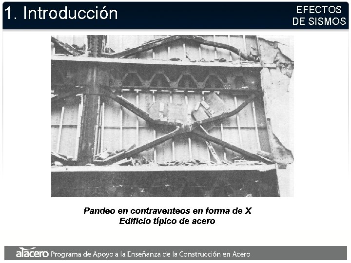 1. Introducción Pandeo en contraventeos en forma de X Edificio típico de acero EFECTOS
