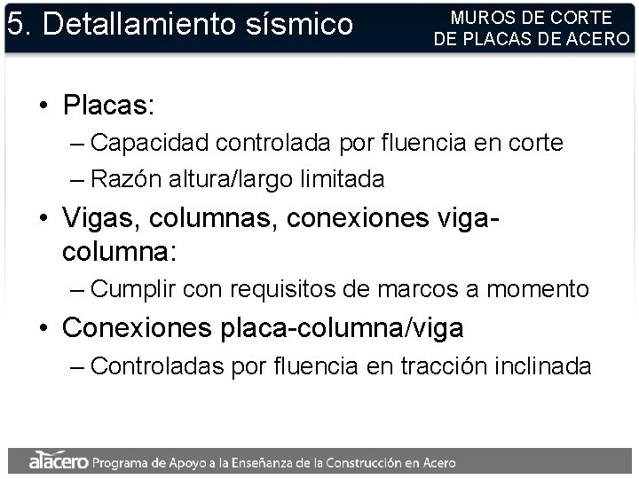 5. Detallamiento sísmico MUROS DE CORTE DE PLACAS DE ACERO • Placas: – Capacidad